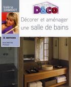 Couverture du livre « Décorer et aménager une salle de bains » de Valerie Damidot aux éditions Hachette Pratique