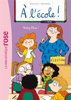 Couverture du livre « À l'école t.5 : votez Clara ! » de Joelle Dreidemy et Sophie Laroche aux éditions Hachette Jeunesse