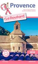 Couverture du livre « Guide du Routard ; Provence (édition 2016) » de Collectif Hachette aux éditions Hachette Tourisme