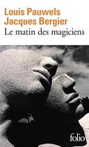 Couverture du livre « Le matin des magiciens » de Louis Pauwels et Jacques Bergier aux éditions Folio