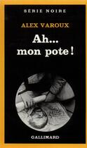 Couverture du livre « Ah...mon pote ! » de Alex Varoux aux éditions Gallimard