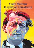 Couverture du livre « Malraux - la creation d'un destin » de Biet/Rispail aux éditions Gallimard