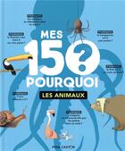 Couverture du livre « Mes 150 pourquoi : les animaux » de Emmanuel Tredez aux éditions Pere Castor