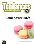 Couverture du livre « TENDANCES : niveau A2 ; cahier d'activités » de Jacky Girardet et Jacques Pecheur aux éditions Cle International
