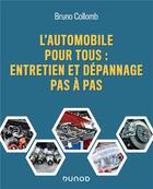 Couverture du livre « L'automobile pour tous : entretien et dépannage pas à pas » de Bruno Collomb aux éditions Dunod