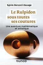 Couverture du livre « Le Rulpidon sous toutes ses coutures : Une aventure mathématique et artistique » de Sylvie Benzoni-Gavage aux éditions Dunod