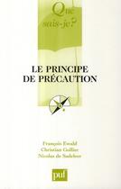 Couverture du livre « Le principe de précaution (2e édition) » de François Ewald et Christian Gollier et Nicolas De Sadeleer aux éditions Que Sais-je ?