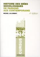 Couverture du livre « Histoire des idées sociologiques t.2 ; de Parsons aux contemporains (4e édition) » de Michel Lallement aux éditions Armand Colin