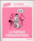 Couverture du livre « Sociorama ; la fabrique pornographique » de Lisa Mandel et Mathieu Trachman aux éditions Casterman