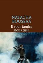 Couverture du livre « Il vous faudra nous tuer » de Natacha Boussaa aux éditions Denoel