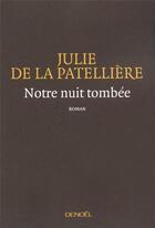 Couverture du livre « Notre nuit tombée » de Julie De La Patelliere aux éditions Denoel