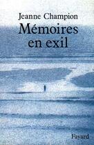 Couverture du livre « Mémoires en exil » de Jeanne Champion aux éditions Fayard