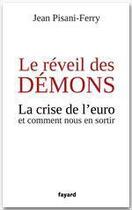 Couverture du livre « Le réveil des démons ; la crise de l'euro et comment nous en sortir » de Jean Pisani-Ferry aux éditions Fayard