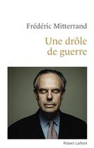 Couverture du livre « Une drôle de guerre » de Frederic Mitterrand aux éditions Robert Laffont