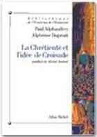 Couverture du livre « La Chrétienté et l'idée de croisade » de Alphonse Dupront et Paul Alphandery aux éditions Albin Michel