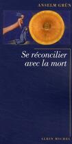 Couverture du livre « Se réconcilier avec la mort » de Grun-A aux éditions Albin Michel