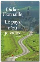 Couverture du livre « Le pays d'où je viens » de Didier Cornaille aux éditions Albin Michel