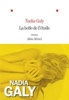 Couverture du livre « La belle de l'étoile » de Nadia Galy aux éditions Albin Michel