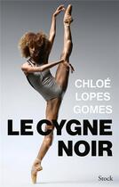 Couverture du livre « Le cygne noir » de Chloe Lopes Gomes aux éditions Stock