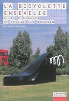 Couverture du livre « La bicyclette ensevelie ; Claes Oldenburg et Coosje van Bruggen » de Philippe Sabourdin aux éditions Reseau Canope