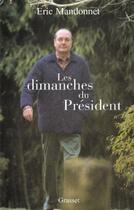 Couverture du livre « Les dimanches du president » de Eric Mandonnet aux éditions Grasset