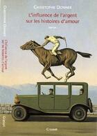 Couverture du livre « L'influence de l'argent sur les histoires d'amour » de Christophe Donner aux éditions Grasset