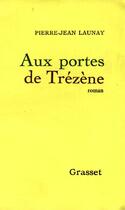 Couverture du livre « Aux portes de Trézène » de Pierre-Jean Launay aux éditions Grasset Et Fasquelle
