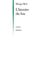 Couverture du livre « L'histoire du fou » de Mongo Beti aux éditions Julliard