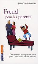 Couverture du livre « Freud pour les parents » de Jean-Claude Liaudet aux éditions Pocket