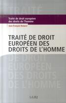 Couverture du livre « Traité de droit européen des droits de l'homme (3e édition) » de Jean-Francois Renucci aux éditions Lgdj