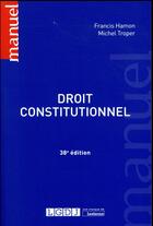 Couverture du livre « Droit constitutionnel (38e édition) » de Francois Hamon et Michel Troper aux éditions Lgdj
