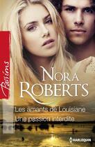 Couverture du livre « Les amants de Louisiane ; une passion interdite » de Nora Roberts aux éditions Harlequin