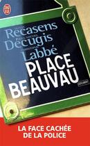 Couverture du livre « Place beauvau ; la face cachée de la police » de Decugis/Recasens aux éditions J'ai Lu