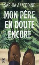 Couverture du livre « Mon père en doute encore » de Saphia Azzeddine aux éditions J'ai Lu