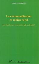 Couverture du livre « La communalisation en milieu rural : Les élus locaux peuvent-ils relever le défi ? » de Moussa Ouedraogo aux éditions L'harmattan