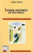 Couverture du livre « Lexique amoureux de Sao Paulo » de Robert Vignal aux éditions Editions L'harmattan