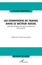 Couverture du livre « Les conditions de travail dans le secteur social ; approches juridiques d'un exercice professionnel bien particulier » de Francisco Mananga aux éditions Editions L'harmattan