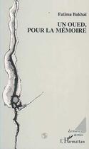 Couverture du livre « Un oued, pour la mémoire » de Fatima Bakhai aux éditions Editions L'harmattan