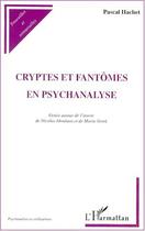 Couverture du livre « Cryptes et fantômes en psychanalyse » de Pascal Hachet aux éditions Editions L'harmattan