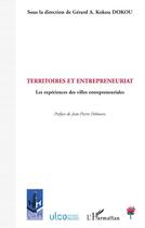 Couverture du livre « Territoires et entrepreneuriat les expériences des villes entrepreneuriales » de Gerard A. Kokou Dokou aux éditions Editions L'harmattan