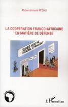 Couverture du livre « La coopération franco-africaine en matière de défense » de Abderrahmane M'Zali aux éditions L'harmattan