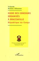 Couverture du livre « Guide des concours organisés à Brazzaville, République du Congo » de Yolande Berton-Ofoueme aux éditions L'harmattan