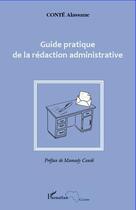 Couverture du livre « Guide pratique de la rédaction administrative » de Alassane Conte aux éditions L'harmattan