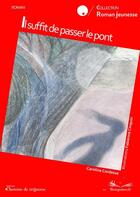 Couverture du livre « Il suffit de passer le pont » de Caroline Cordesse aux éditions Chemins De Tr@verse