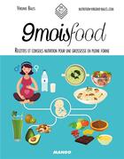 Couverture du livre « 9 mois food ; recettes et conseils nutrition pour une grossesse en pleine forme » de Virginie Bales aux éditions Mango
