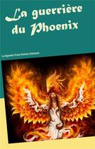 Couverture du livre « La guerrière du Phoenix ; la légende d'une femme chamane » de Aleka Waters aux éditions Books On Demand