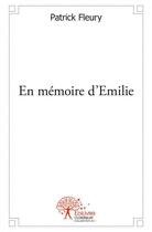 Couverture du livre « En memoire d'emilie » de Patrick Fleury aux éditions Edilivre