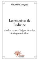 Couverture du livre « Les enquetes de ludivine - la dent creuse, l'enigme du tresor de gaspard de besse » de Jangast Gabrielle aux éditions Edilivre