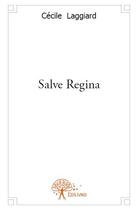 Couverture du livre « Salve regina » de Cecile Laggiard aux éditions Edilivre