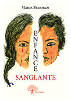 Couverture du livre « Enfance sanglante » de Majda Belrhazi aux éditions Editions Edilivre